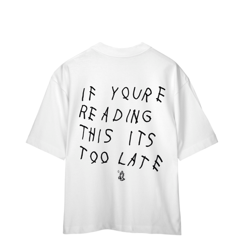 Camiseta Oversized - If You're Reading This Its Too Late